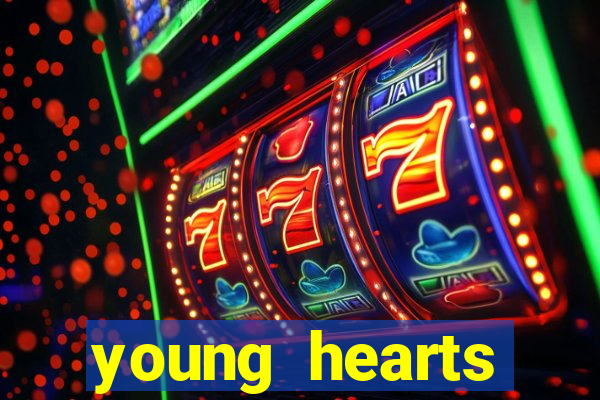 young hearts assistir online